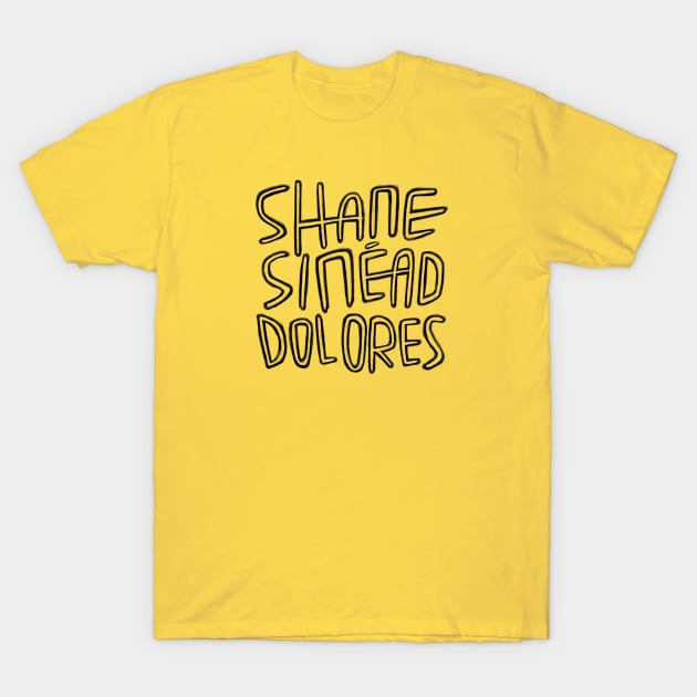 Irish Legends, Shane MacGowan, Sinead OConnor, Dolores ORiordan, Irish Music, RIP. T-Shirt by badlydrawnbabe
